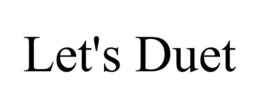 LET'S DUET trademark
