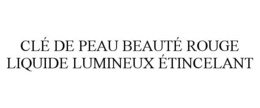 CLÉ DE PEAU BEAUTÉ ROUGE LIQUIDE LUMINEUX ÉTINCELANT trademark