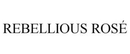 REBELLIOUS ROSÉ trademark