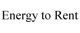 ENERGY TO RENT trademark