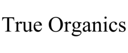 TRUE ORGANICS trademark