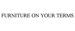 FURNITURE ON YOUR TERMS trademark