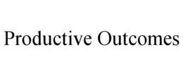 PRODUCTIVE OUTCOMES trademark