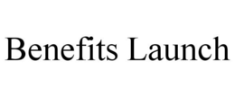 BENEFITS LAUNCH trademark