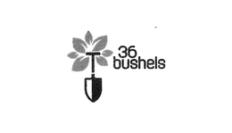 36 BUSHELS trademark