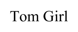 TOM GIRL trademark