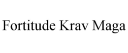 FORTITUDE KRAV MAGA trademark