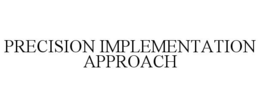 PRECISION IMPLEMENTATION APPROACH trademark