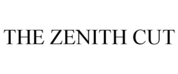 THE ZENITH CUT trademark