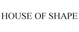 HOUSE OF SHAPE trademark
