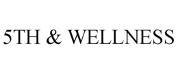 5TH & WELLNESS trademark