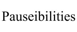 PAUSEIBILITIES trademark