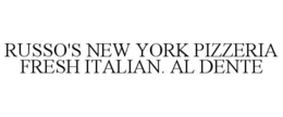 RUSSO'S NEW YORK PIZZERIA FRESH ITALIAN. AL DENTE trademark