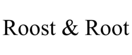 ROOST & ROOT trademark