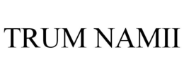 TRUM NAMII trademark