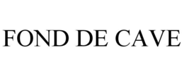 FOND DE CAVE trademark
