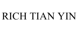 RICH TIAN YIN trademark