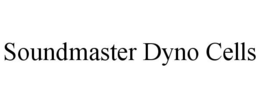 SOUNDMASTER DYNO CELLS trademark