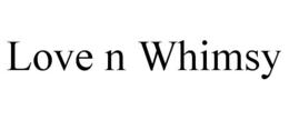 LOVE N WHIMSY trademark