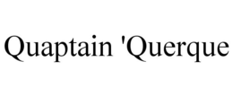 QUAPTAIN 'QUERQUE trademark