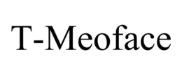 T-MEOFACE trademark