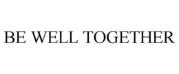 BE WELL TOGETHER trademark