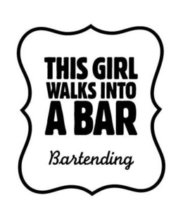 THIS GIRL WALKS INTO A BAR BARTENDING trademark