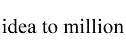 IDEA TO MILLION trademark