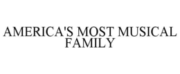 AMERICA'S MOST MUSICAL FAMILY trademark