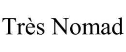 TRÈS NOMAD trademark