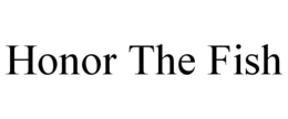 HONOR THE FISH trademark