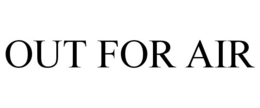 OUT FOR AIR trademark