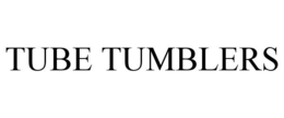 TUBE TUMBLERS trademark