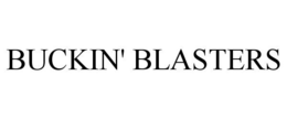 BUCKIN' BLASTERS trademark