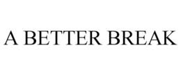 A BETTER BREAK trademark