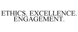 ETHICS. EXCELLENCE. ENGAGEMENT. trademark