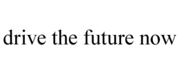 DRIVE THE FUTURE NOW trademark