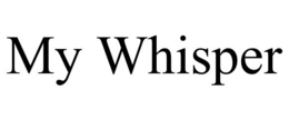 MY WHISPER trademark