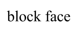 BLOCK FACE trademark