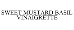 SWEET MUSTARD BASIL VINAIGRETTE trademark