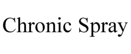CHRONIC SPRAY trademark