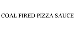 COAL FIRED PIZZA SAUCE trademark