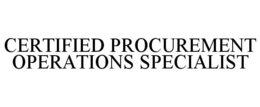 CERTIFIED PROCUREMENT OPERATIONS SPECIALIST trademark