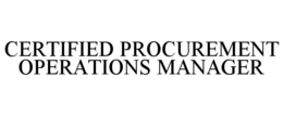 CERTIFIED PROCUREMENT OPERATIONS MANAGER trademark