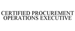 CERTIFIED PROCUREMENT OPERATIONS EXECUTIVE trademark