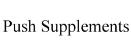 PUSH SUPPLEMENTS trademark