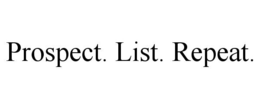 PROSPECT. LIST. REPEAT. trademark