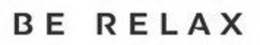 BE RELAX trademark