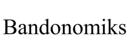 BANDONOMIKS trademark