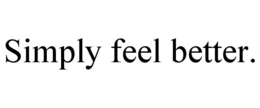 SIMPLY FEEL BETTER. trademark